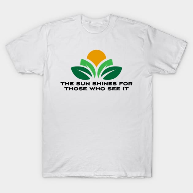 The sun shines for those who see it motivation quote T-Shirt by star trek fanart and more